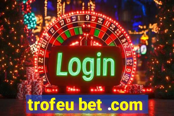 trofeu bet .com